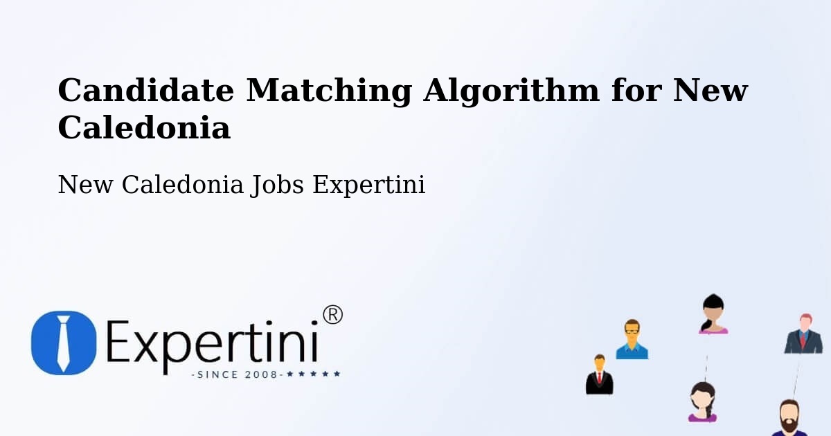 Candidate Matching Algorithm Overview – Tiaré - New Caledonia Jobs Expertini