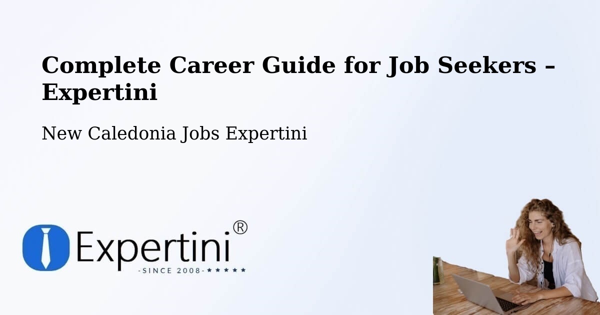 Career Guide for Job Seekers – Tiaré - Tiaré, New Caledonia Jobs Expertini