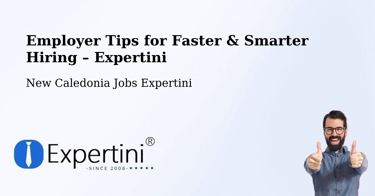 Employer Tips for Hiring & Recruitment – Tiaré - Tiaré, New Caledonia Jobs Expertini