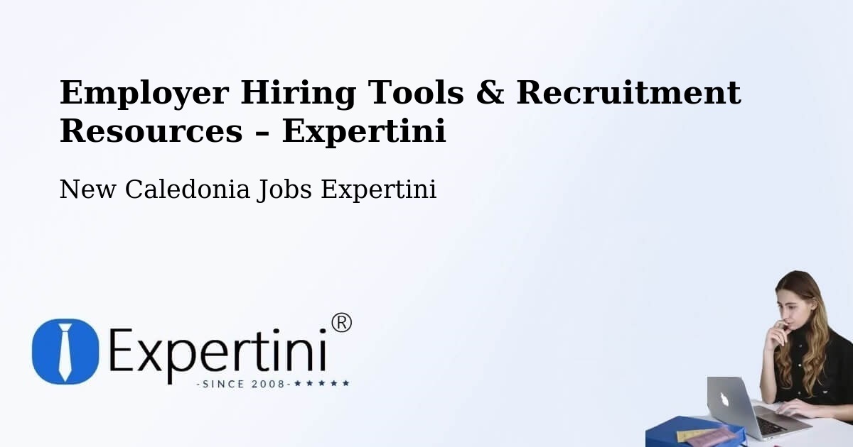 Employer Hiring Tools & Recruitment Resources – Tiaré - Tiaré, New Caledonia Jobs Expertini