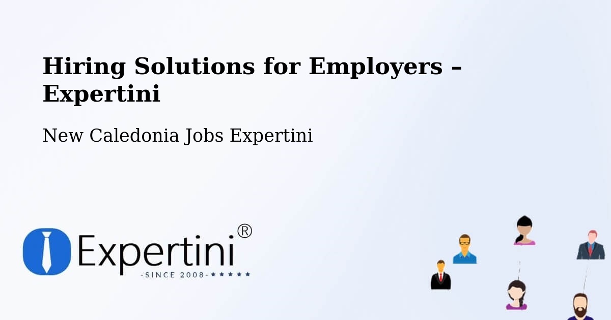 Hiring Solutions for Employers in Tiaré - Tiaré, New Caledonia Jobs Expertini