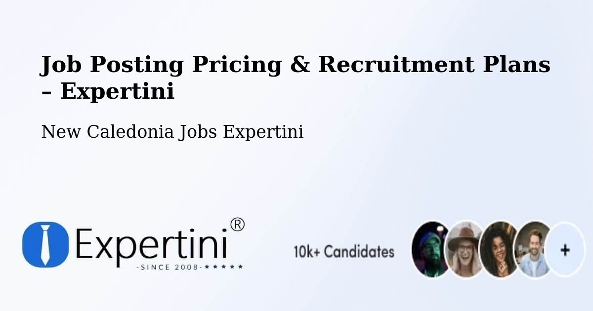 Job Posting Pricing & Recruitment Plans – Tiaré - Tiaré, New Caledonia Jobs Expertini
